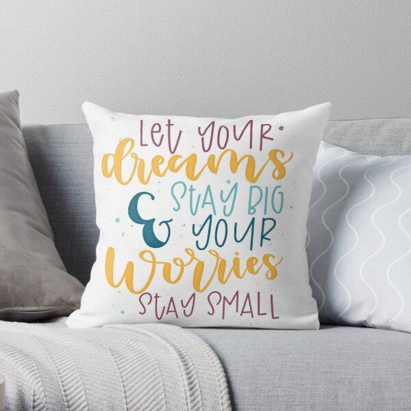Let Your Dreams Stay Big & Your Worries Stay Small Throw Pillow